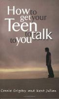 How to Get Your Teen to Talk to You 1590520645 Book Cover