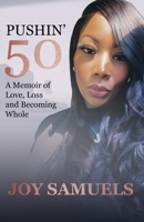 Pushin' 50: A Memoir of Love, Loss and Becoming Whole B0FDL1X9RX Book Cover