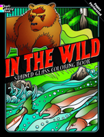 In the Wild Stained Glass Coloring Book 0486499421 Book Cover