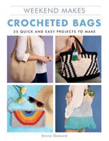Weekend Makes: Crocheted Bags: 25 Quick and Easy Projects to Make 1784946184 Book Cover