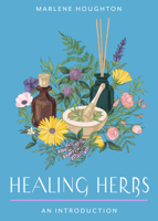 Healing Herbs: Your Plain & Simple Guide to Plant-Based Remedies for Common Ailments (Plain & Simple Series for Mind, Body, & Spirit) 1642970719 Book Cover