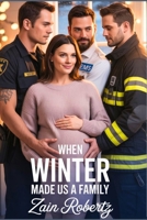 When Winter Made Us a Family: A Northstar Falls Small-Town Reverse Harem Roman B0FWM578XQ Book Cover