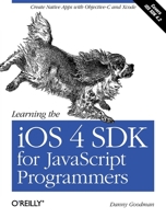 Learning the IOS 4 SDK for JavaScript Programmers: Create Native Apps with Objective-C and Xcode 1449388450 Book Cover