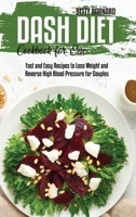 Dash Diet Cookbook for One: Fast and Easy Recipes to Lose Weight and Reverse High Blood Pressure for Couples 1801654409 Book Cover