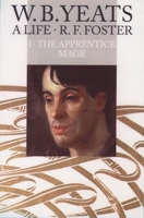 W.B. Yeats, A Life: The Apprentice Mage, 1865 - 1914 0192117351 Book Cover