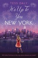 It's Up to You, New York: Will Holly find love in the city where dreams are made? 144474058X Book Cover