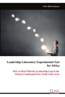 Leadership Laboratory Experimental Test for Africa: How to Deal With the Leadership Gap in the African Continental Free Trade Zone Area 9999335926 Book Cover