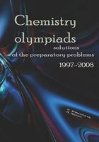 Chemistry Olympiads 1997-2008 Solutions of the Preparatory Problems 1449509908 Book Cover