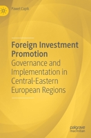 Foreign Investment Promotion: Governance and Implementation in Central-Eastern European Regions 3030136604 Book Cover