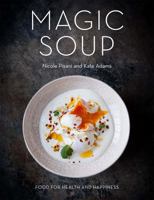 The Magic Soup: Food for Health and Happiness 1409154920 Book Cover