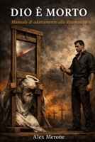 DIO E' MORTO: MANUALE DI ADATTAMENTO ALLA DISUMANITA' (Italian Edition) B0GW2N1D1X Book Cover