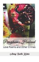 Persephone's Husband : Love Poems and Other Crimes 1943951233 Book Cover