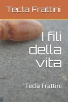 I fili della vita: Tecla Frattini B08CPDBH3C Book Cover