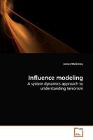 Influence modeling: A system dynamics approach to understanding terrorism 363924060X Book Cover