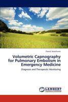 Volumetric Capnography for Pulmonary Embolism in Emergency Medicine: Diagnosis and Therapeutic Monitoring 3848401908 Book Cover