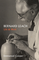Bernard Leach: Life and Work 0300099290 Book Cover