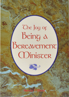 The Joy of Being a Bereavement Minister 1878718908 Book Cover