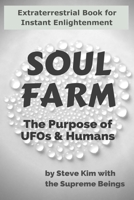 Soul Farm: The Purpose of UFOs & Humans (Nonfiction) 1963308034 Book Cover