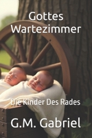 Gottes Wartezimmer: Die Kinder Des Rades (German Edition) B0FXMGKDPX Book Cover