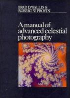 A Manual of Advanced Celestial Photography 0521255538 Book Cover