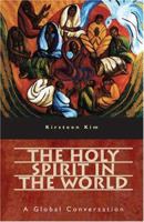 HOLY SPIRIT IN THE WORLD: A Global Conversation 157075750X Book Cover