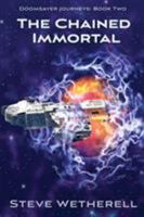 The Chained Immortal: The Doomsayer Journeys Book 2 194692654X Book Cover