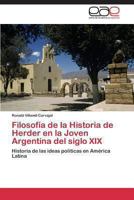 Filosofia de La Historia de Herder En La Joven Argentina del Siglo XIX 3848475030 Book Cover