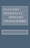 History and Modernity in the Thought of Thomas Hobbes 0801424275 Book Cover