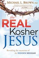 The Real Kosher Jesus: Revealing the Mysteries of the Hidden Messiah 1621360075 Book Cover