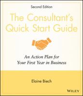 The Consultant's Quick Start Guide: An Action Plan for Your First Year in Business 0470372311 Book Cover