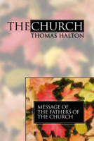 The Church: Message of the Fathers of the Church, Volume 4 1592440355 Book Cover