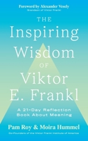 The Inspiring Wisdom of Viktor E. Frankl: A 21-Day Reflection Book About Meaning 173488620X Book Cover