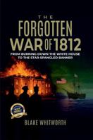 The Forgotten War of 1812 1972870203 Book Cover