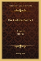 The Golden Bait: A Novel, Volume 1 1165106809 Book Cover
