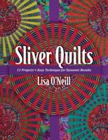 Sliver Quilts: 11 Projects • Easy Technique for Dynamic Results 1607054299 Book Cover