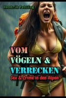 Vom Vögeln & Verrecken: Sex & Crime in den Alpen (German Edition) B0F6645V6C Book Cover