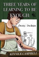 Three Years of Learning to Be Enough: One Day, One Recipe B0FL8XMHZJ Book Cover