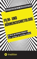 Film- und Bühnencosmetologe: Der Beruf, der höchste Präzision in Haar- und Make-up-Techniken ausführt (German Edition) 3384431804 Book Cover