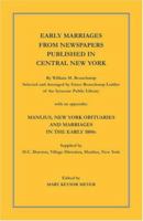 Early Marriages from Newspapers Published in Central New York: With an Appendix: Manlius, New York Obituaries and Marriages in the Early 1800s 1585498327 Book Cover
