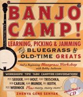 Banjo Camp!: Learning, Picking & Jamming with Bluegrass & Old-Time Greats 1600592821 Book Cover