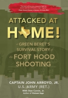 Attacked at Home!: A Green Beret's Survival Story of the Fort Hood Shooting 1732762554 Book Cover