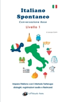 Italiano Spontaneo - Livello 1 Conversazione Base: Impara l'italiano con il Metodo Tartaruga 2322274100 Book Cover