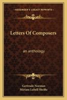 Letters Of Composers: an anthology 1163179892 Book Cover