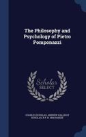 The Philosophy and Psychology of Pietro Pomponazzi 1340219832 Book Cover