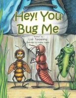 Hey! You Bug Me 1469195291 Book Cover