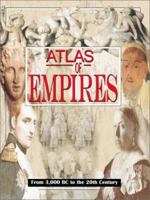 Historical Atlas of Empires: From 4000 BC to the 21st Century 081604788X Book Cover
