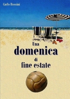 Una domenica di fine estate 1326090194 Book Cover