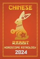 Rabbit Chinese Horoscope 2024 (Chinese Horoscopes & Astrology 2024) B0CQ49LN5Z Book Cover