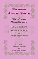 Richard Arrow Smith of Wake County, North Carolina, and His Descendants: Smith and Related Families of Wake and Johnston Counties, North Carolina 155613763X Book Cover