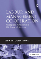 Labour and Management Co-Operation: Workplace Partnership in UK Financial Services 1032838205 Book Cover